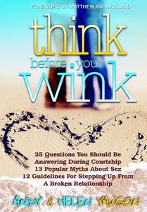 Think Before You Wink: A Practical Guide for the Successful Christian Single di Andy Yawson edito da Illumination House Limited