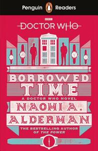 Penguin Readers Level 5: Doctor Who: Borrowed Time di Naomi Alderman edito da Penguin Books Ltd