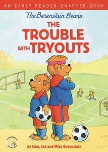 The Berenstain Bears The Trouble with Tryouts di Stan Berenstain, Jan Berenstain, Mike Berenstain edito da Zondervan