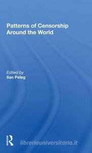 Patterns Of Censorship Around The World di Ilan Peleg, Vladimir Wozniuk edito da Taylor & Francis Ltd