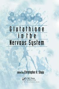 Glutathione In The Nervous System edito da Taylor & Francis Ltd