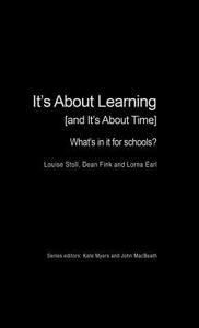 It's About Learning (and It's About Time) di Louise Stoll, Dean Fink, Lorna M. Earl edito da Taylor & Francis Ltd
