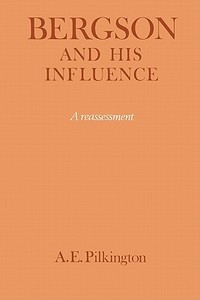 Bergson and His Influence di A. E. Pilkington edito da Cambridge University Press