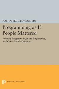 Programming as if People Mattered di Nathaniel S. Borenstein edito da Princeton University Press