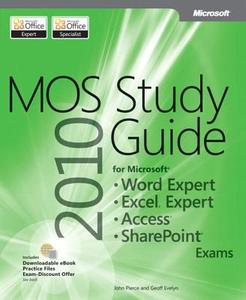 MOS 2010 Study Guide for Microsoft Word Expert, Excel Expert, Access, and SharePoint Exams di Geoff Evelyn, John Pierce edito da Microsoft Press,U.S.