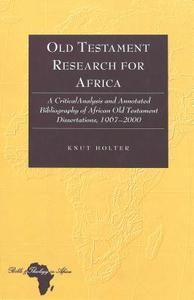 Old Testament Research for Africa di Knut Holter edito da Lang, Peter