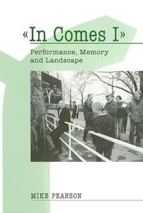 In Comes I di Mike Pearson edito da University of Exeter Press