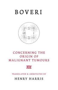 Concerning the Origins of Malignant Tumours di Theodor Boveri edito da Cold Spring Harbor Laboratory Press,U.S.