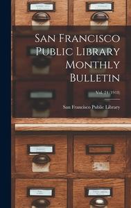 San Francisco Public Library Monthly Bulletin; Vol. 24 (1918) edito da LIGHTNING SOURCE INC