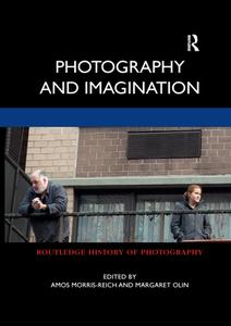 Photography and Imagination di Amos Morris-Reich, Margaret Olin edito da ROUTLEDGE