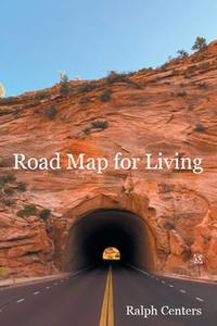 Road Map for Living di Ralph Centers edito da Christian Faith Publishing, Inc