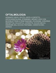 Oftalmologia: Apparato Visivo, Cecit , L di Fonte Wikipedia edito da Books LLC, Wiki Series