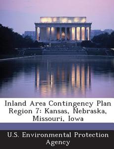 Inland Area Contingency Plan Region 7 edito da Bibliogov