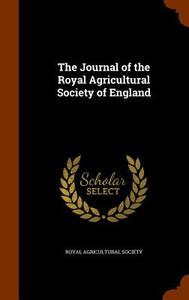 The Journal Of The Royal Agricultural Society Of England edito da Arkose Press