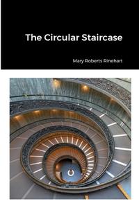 The Circular Staircase di Mary Roberts Rinehart edito da Lulu.com