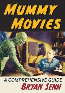 Mummy Movies di Bryan Senn edito da McFarland and Company, Inc.