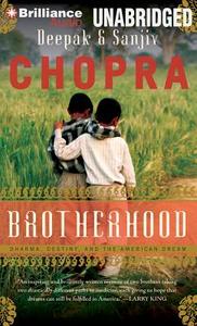 Brotherhood: Dharma, Destiny, and the American Dream di Deepak Chopra, Sanjiv Chopra edito da Brilliance Audio