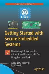 Getting Started With Secure Embedded Systems di Alexandru Radovici, Ioana Culic edito da APress