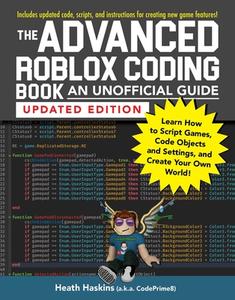 The Advanced Roblox Coding Book: An Unofficial Guide, Updated Edition: Learn How to Script Games, Code Objects and Settings, and Create Your Own World di Heath Haskins edito da ADAMS MEDIA