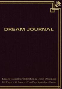 Dream Journal for Reflection and Lucid Dreaming 202 Pages with Prompts Two Page Spread Per Dream: Ideal Journal to Inspire Lucid Dreaming, 7"x10" Note di Spicy Journals edito da Createspace