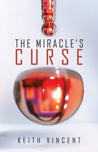 The Miracle's Curse di Vincent Keith Vincent edito da Iuniverse