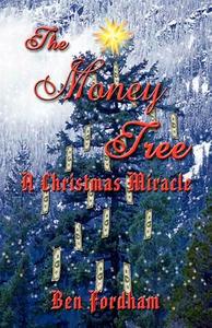 THE MONEY TREE di Ben Fordham edito da Booklocker.com, Inc.