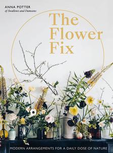 The Flower Fix di Anna Potter edito da White Lion Publishing