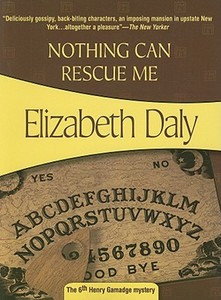 Nothing Can Rescue Me di Elizabeth Daly edito da FELONY & MAYHEM LLC