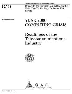 Year 2000 Computing Crisis: Readiness of the Telecommunications Industry di United States General Accounting Office edito da Createspace Independent Publishing Platform