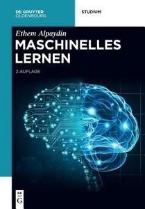Maschinelles Lernen di Ethem Alpaydin edito da Gruyter, Walter de GmbH