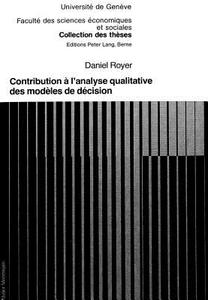 Contribution à l'analyse qualitative des modèles de décision di Daniel Royer edito da P.I.E.