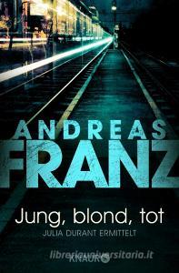 Jung, blond, tot di Andreas Franz edito da Knaur Taschenbuch