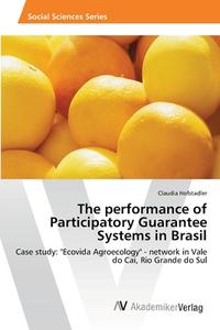 The performance of Participatory Guarantee Systems in Brasil di Claudia Hofstadler edito da AV Akademikerverlag
