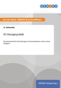 EU-Energiepolitik di A. Schneider edito da GBI-Genios Verlag