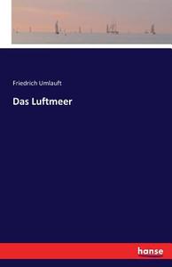 Das Luftmeer di Friedrich Umlauft edito da hansebooks
