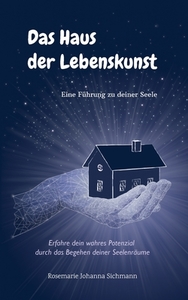 Das Haus der Lebenskunst di Rosemarie Johanna Sichmann edito da Books on Demand