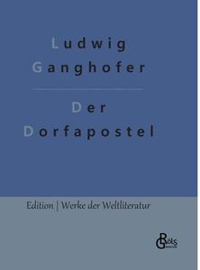 Der Dorfapostel di Ludwig Ganghofer edito da Gröls Verlag
