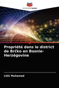 Propriete Dans Le District De Brcko En Bosnie-Herzegovine di Muhamed Lisic Muhamed edito da KS OmniScriptum Publishing