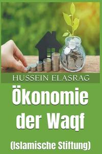 Ökonomie der Waqf (Islamische Stiftung) di Hussein Elasrag edito da Hussein Elasrag