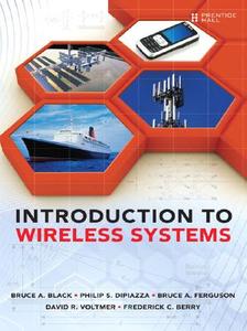 Introduction to Wireless Systems di Bruce A. Black, Philip S. Dipiazza, Bruce A. Ferguson edito da PRENTICE HALL COMPUTER