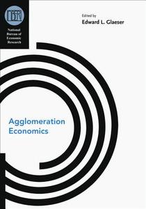 Agglomeration Economics di Edward L. Glaeser edito da University of Chicago Press