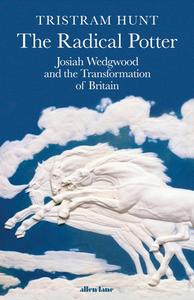Josiah Wedgwood di Tristram Hunt edito da Penguin Books Ltd