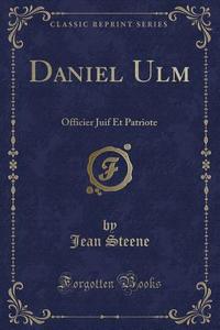 Daniel Ulm di Jean Steene edito da Forgotten Books
