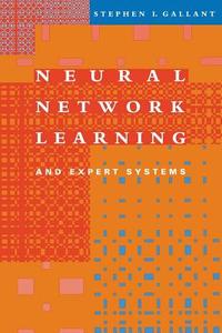 Neural Network Learning And Expert Systems di Stephen I. Gallant edito da Mit Press Ltd