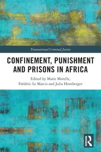 Confinement, Punishment And Prisons In Africa di Marie Morelle, Frederic Le Marcis, Julia Hornberger edito da Taylor & Francis Ltd