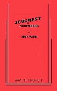 Judgment at Nuremberg di Abby Mann edito da Samuel French, Inc.