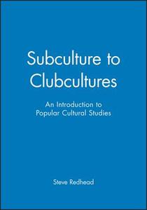 Subculture to Clubcultures di Steve Redhead edito da Blackwell Publishers