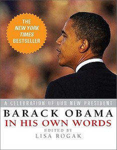 Barack Obama In His Own Words di Lisa Rogak edito da The Perseus Books Group