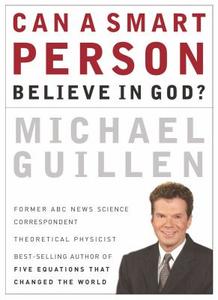 Can a Smart Person Believe in God? di Michael Guillen edito da Thomas Nelson Publishers