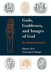 Gods, Goddesses, and Images of God di Othmar Keel edito da AUGSBURG FORTRESS PUBL